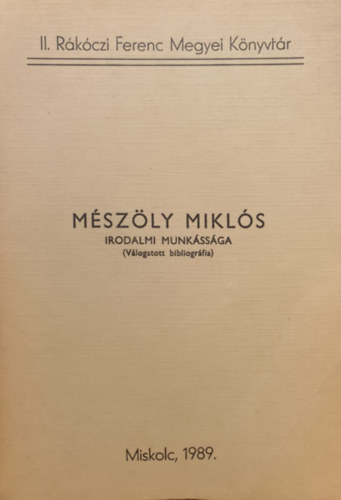 Jenei L�szl� - M�sz�ly Mikl�s irodalmi munk�ss�ga (V�logatott bibliogr�fia)