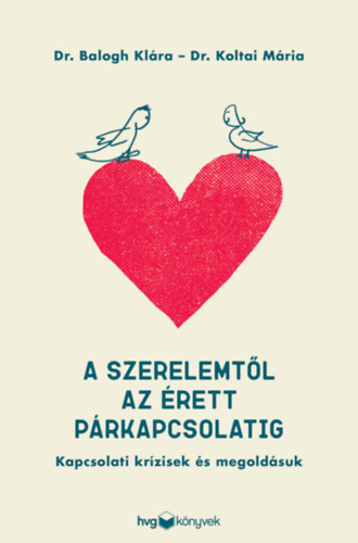 Dr. Balogh Kl�ra Koltai M�ria - A szerelemt�l az �rett p�rkapcsolatig