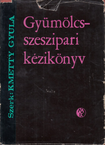 Kmetty Gyula - Gymlcsszeszipari kziknyv