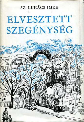Sz. Lukcs Imre - Elvesztett szegnysg