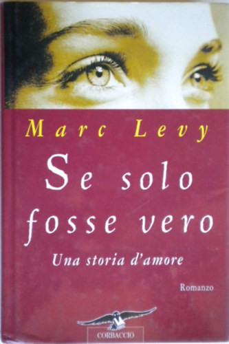 Marc Levy - Se solo fosse vero (�s ha igaz volna? olasz nyelven)
