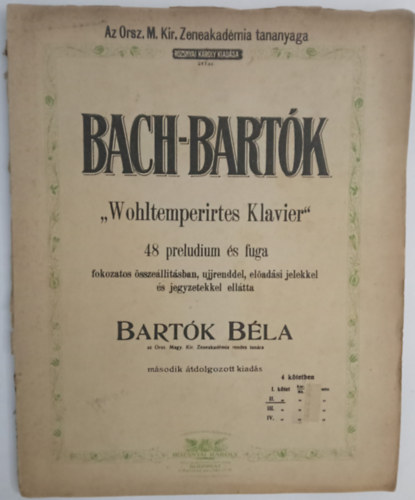 Bart�k B�la - Bach-Bart�k ,, Wohltemperirtes Klavier" Az Orsz. Magy. Kir. Zeneakad�mia tananyaga