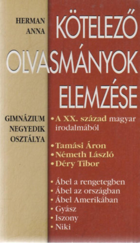 Herman Anna - Ktelez olvasmnyok elemzse - A XX.  szzad magyar irodalmbl (Gimnzium 4. osztlya)