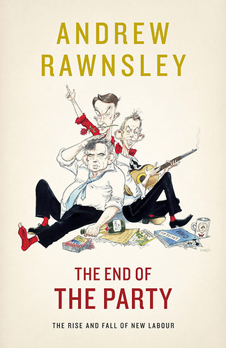 Andrew Rawnsley - The End of The Party