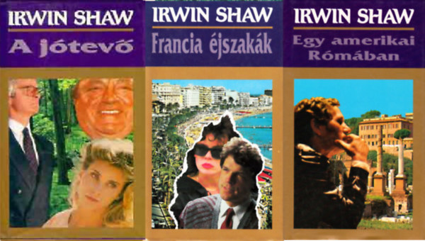 Irwin Shaw - A jtev + Francia jszakk + Egy amerikai Rmban ( 3 ktet )