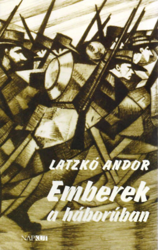 Latzk� Andor - Emberek a h�bor�ban