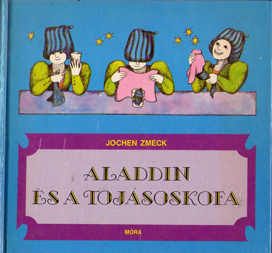 Jochen Zmeck - Aladdin és a tojásoskofa Varázslókönyv kezdőknek