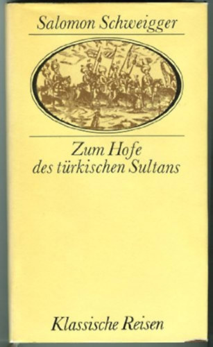 Salomon Schweigger - Zum Hofe des türkischen Sultans