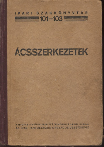 Összeállította: Bossányi József - Ácsszerkezetek Ipari szakkönyvtár 101-103