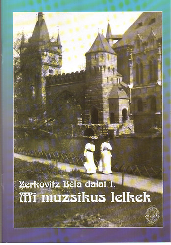 Mi muzsikus lelkek - Zerkovitz Bla dalai 1.