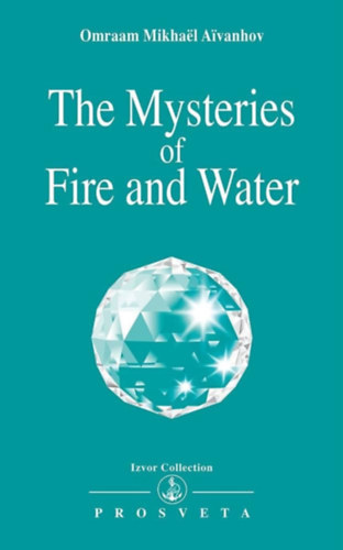 Omraam Mikhal Aivanhov - The Mysteries of Fire and Water