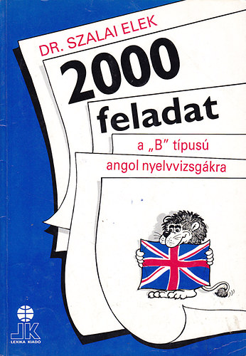 Dr. Szalai Elek - 2000 feladat a "B" tpus angol nyelvvizsgkra