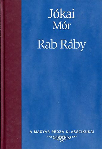 Jkai Mr - Rab Rby (A magyar prza klasszikusai 14.)
