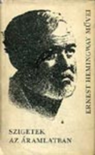 Ernest Hemingway - Szigetek az �ramlatban (Ernest Hemingway m�vei 7.)