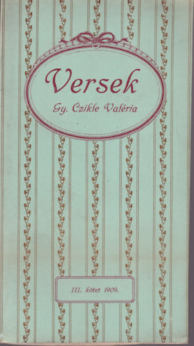 Gy. Czikle Val�ria - Gy. Czikle Val�ria : Versek - III. k�tet  1909