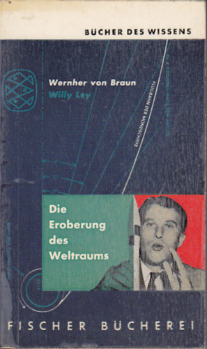 Wernher von Braun; Willy Ley - Die Eroberung des Weltraums