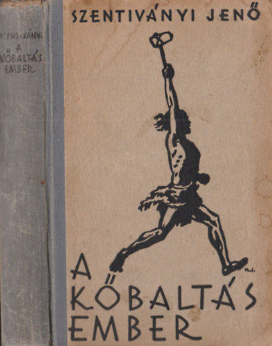 Szentiv�nyi Jen� - A k�balt�s ember I. kiad�s