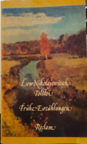 Lew Nikolajewitsch Tolstoi - Fr�he Erzahlungen