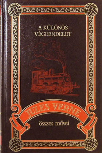 Verne Gyula - A különös végrendelet (Jules Verne összes művei 2.)