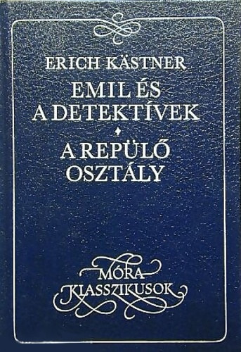 Erich Kstner - Emil s a detektvek - A repl osztly (Mra Klasszikusok - Walter Trier rajzaival)