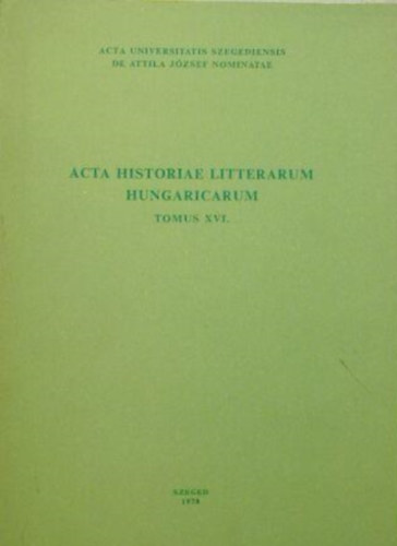 Csuk�s Istv�n  (szerk.) - Acta historiae litterarum hungaricarum -  tomus XVI