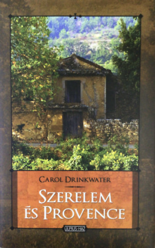 Carol Drinkwater - Szerelem s Provence