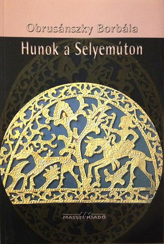 Obrusánszky Borbála - Hunok a Selyemúton