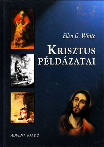 Ellen Gould White - Krisztus pldzatai
