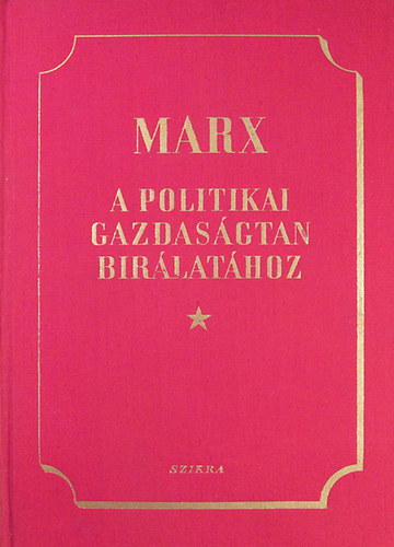 Marx K�roly - A politikai gazdas�gtan b�r�lat�hoz