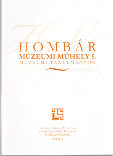 Hombár múzeumi műhely 5. múzeumi tanulmányok