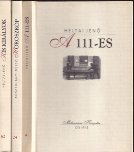 Kosztolnyi Dezs Heltai Jen - Millenniumi Knyvtr (3db.): A 111-es + Horoszkp + Kis kirlyok