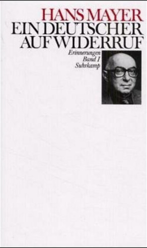 Hans Mayer - Ein Deutscher auf Widerruf. Erinnerungen: Band I.