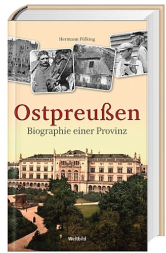 Hermann Plking - Ostpreuen - Biographie einer Provinz