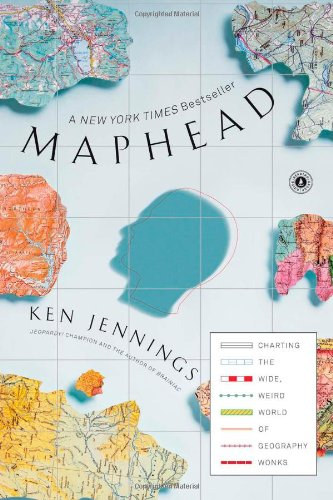 Ken Jennings - Maphead: Charting the Wide, Weird World of Geography Wonks