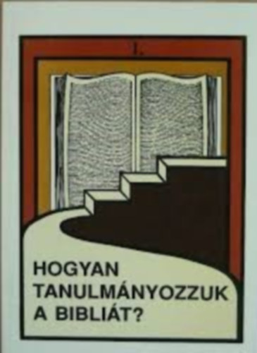Hogyan tanulm�nyozzuk a Bibli�t?