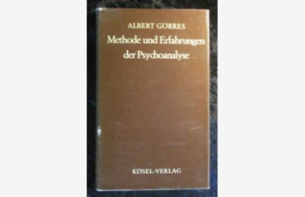 Albert Grres - Methode und Erfahrungen der Psychoanalyse