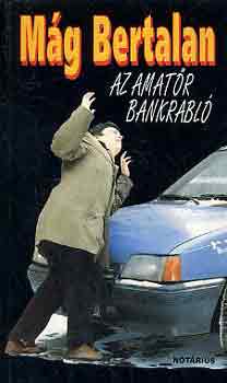 Mág Bertalan - Az amatőr bankrabló