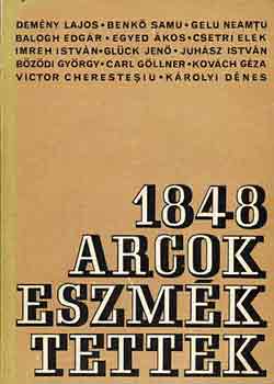 1848 - Arcok, eszmék, tettek