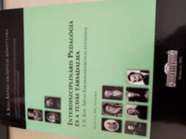 Interdiszciplinris Pedaggia s a tuds trsadalma - A II. Kiss rpd Emlkkonferencia eladsai