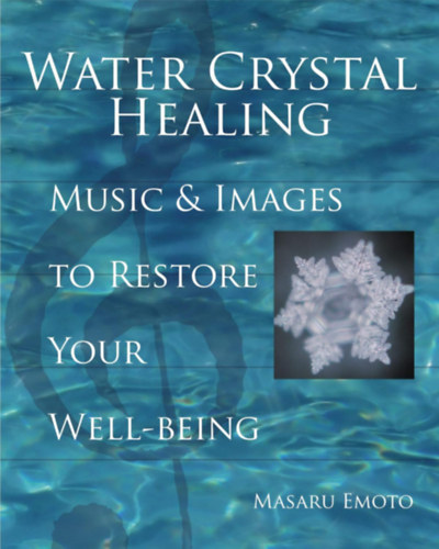 Masaru Emoto - Water Crystal Healing - Music and Images to Restore Your Well-Being