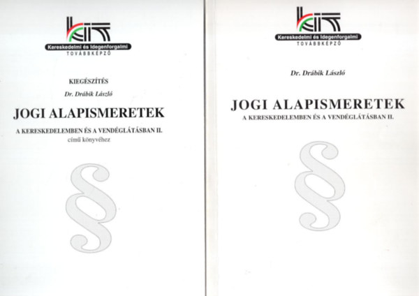 Dr. Drbik Lszl - Jogi alapismeretek a kereskedelemben s a vendgltsban II. + Kiegszts