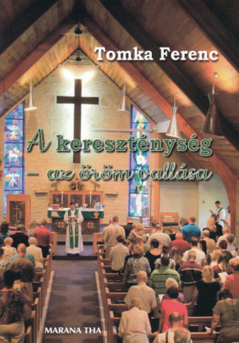 Tomka Ferenc - A keresztnysg - az rm vallsa