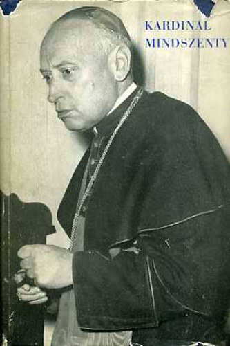 Vecsey J�zsef hrsg. - Kardinal Mindszenty beitrage zu seinem siebzigsten Geburtstag