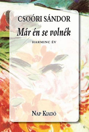 Cso�ri S�ndor - M�r �n se voln�k - Harminc �v