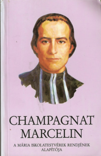 Bernhard Tremmel FMS - Marcellin Champagnat - M�ria Iskolatestv�rek k�z�ss�ge