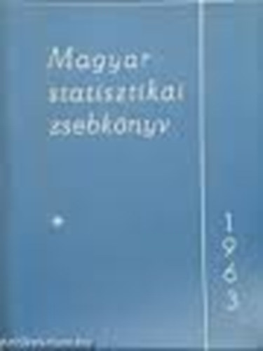Bchler Alfrd msz. szerk. - Magyar statisztikai zsebknyv - 1963