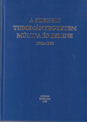 Dr. M�sz�ros Rezs� - A Szegedi Tudom�nyegyetem M�ltja �s jelene (1921-1998)