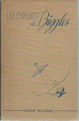 Captain W. E. Johns - Les exploits de biggles
