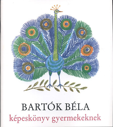 Bart�k B�la k�pesk�nyv gyermekeknek-Reich K�roly illusztr�ci�ival+CD