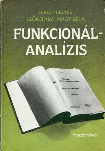 Reisz Frigyes-Sz�kefalvi-Nagy - Funkcion�lanal�zis